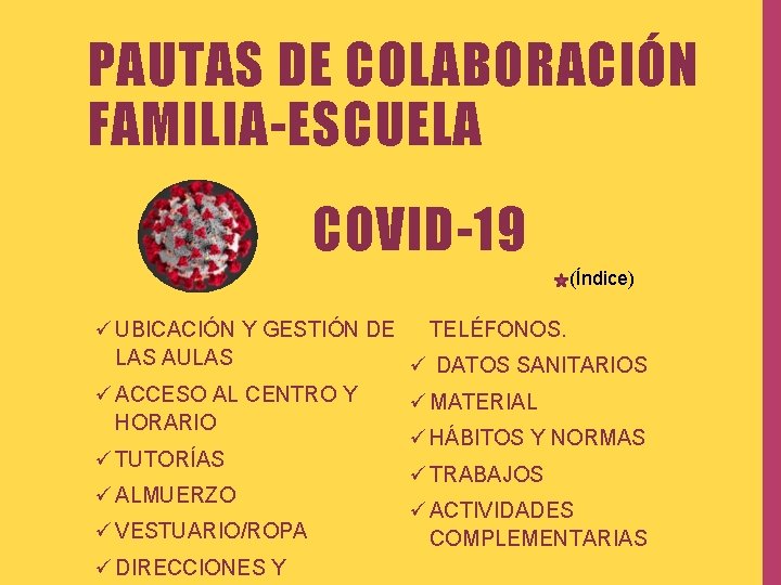 PAUTAS DE COLABORACIÓN FAMILIA-ESCUELA COVID-19 (Índice) ü UBICACIÓN Y GESTIÓN DE TELÉFONOS. LAS AULAS