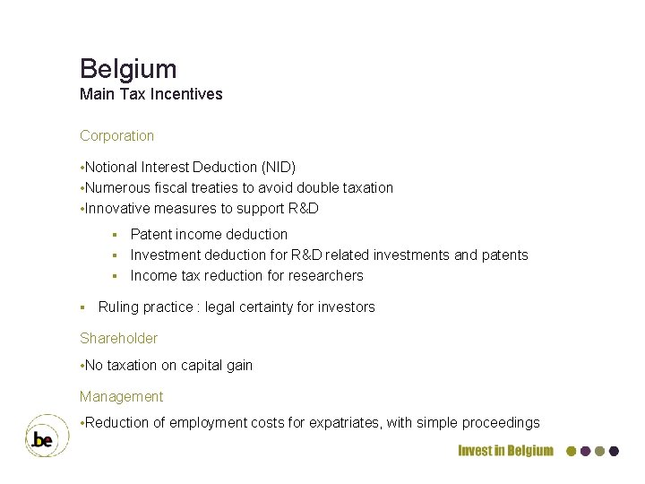 Belgium Main Tax Incentives Corporation • Notional Interest Deduction (NID) • Numerous fiscal treaties