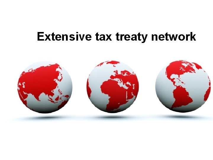 Extensive tax treaty network 