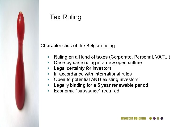 Tax Ruling Characteristics of the Belgian ruling § § § § Ruling on all