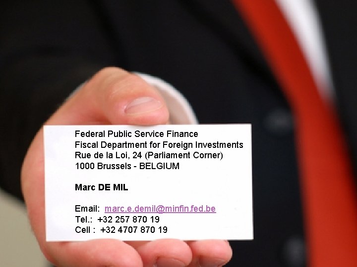 Contact Federal Public Service Finance Fiscal Department for Foreign Investments Rue de la Loi,
