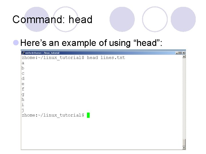 Command: head l Here’s an example of using “head”: 