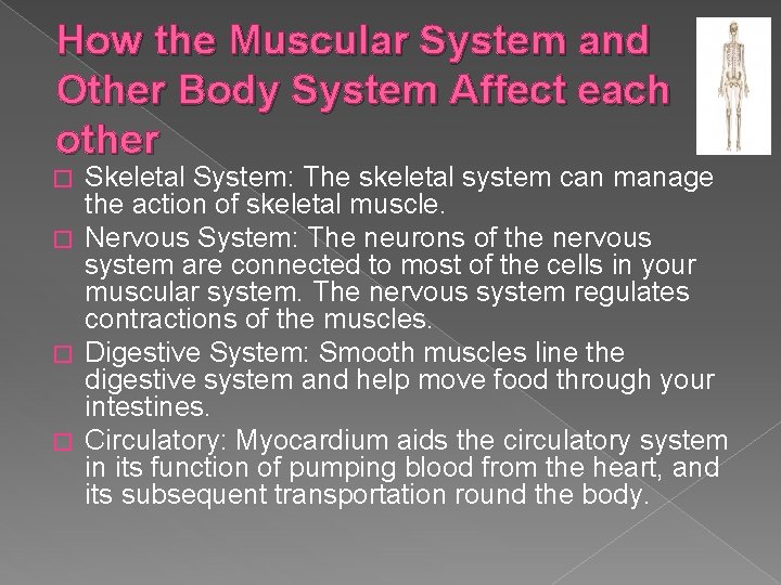 How the Muscular System and Other Body System Affect each other Skeletal System: The
