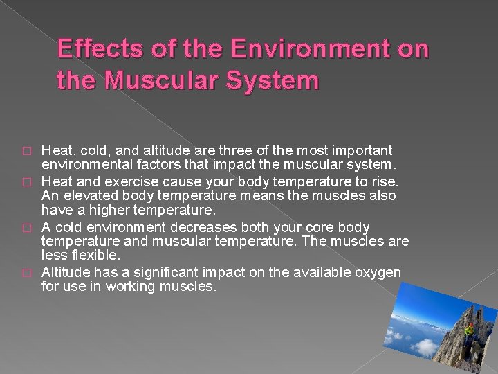 Effects of the Environment on the Muscular System Heat, cold, and altitude are three