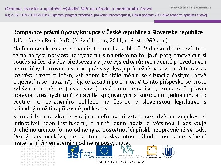 Komparace právní úpravy korupce v České republice a Slovenské republice JUDr. Dušan Ružič Ph.