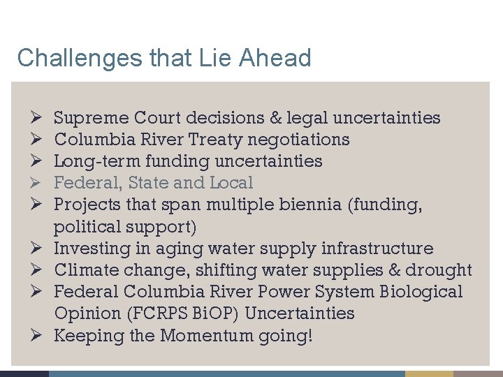 Challenges that Lie Ahead Ø Supreme Court decisions & legal uncertainties Ø Columbia River