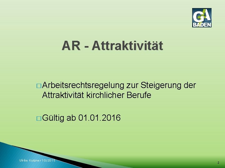 AR - Attraktivität � Arbeitsrechtsregelung zur Steigerung der Attraktivität kirchlicher Berufe � Gültig Ulrike