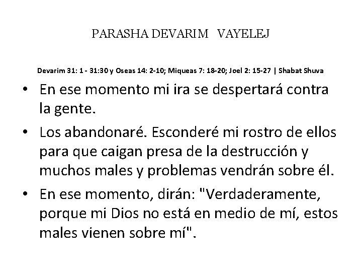 PARASHA DEVARIM VAYELEJ Devarim 31: 1 - 31: 30 y Oseas 14: 2 -10;
