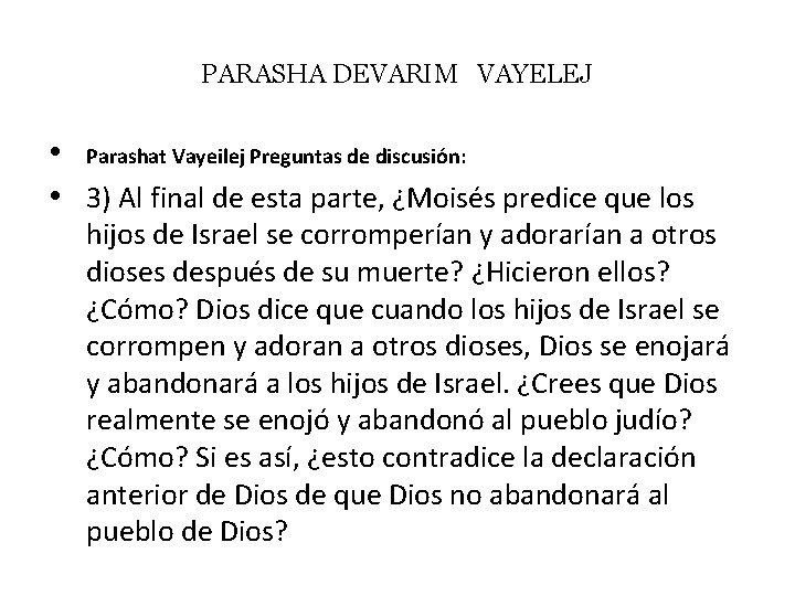 PARASHA DEVARIM VAYELEJ • Parashat Vayeilej Preguntas de discusión: • 3) Al final de