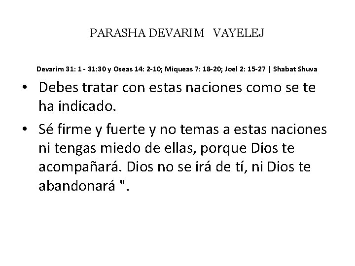 PARASHA DEVARIM VAYELEJ Devarim 31: 1 - 31: 30 y Oseas 14: 2 -10;