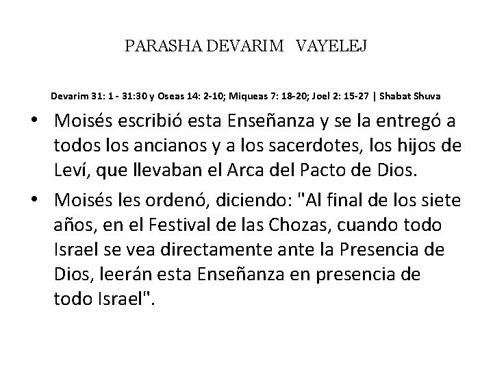 PARASHA DEVARIM VAYELEJ Devarim 31: 1 - 31: 30 y Oseas 14: 2 -10;