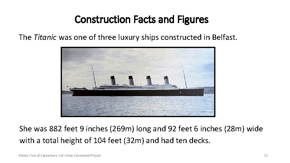 Construction Facts and Figures The Titanic was one of three luxury ships constructed in