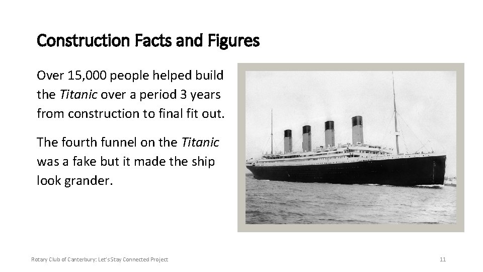 Construction Facts and Figures Over 15, 000 people helped build the Titanic over a