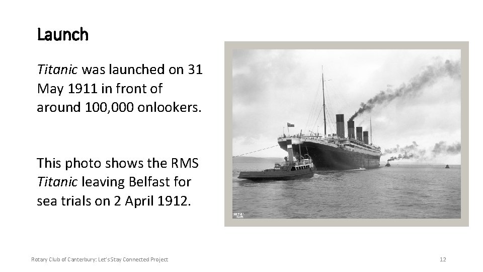 Launch Titanic was launched on 31 May 1911 in front of around 100, 000