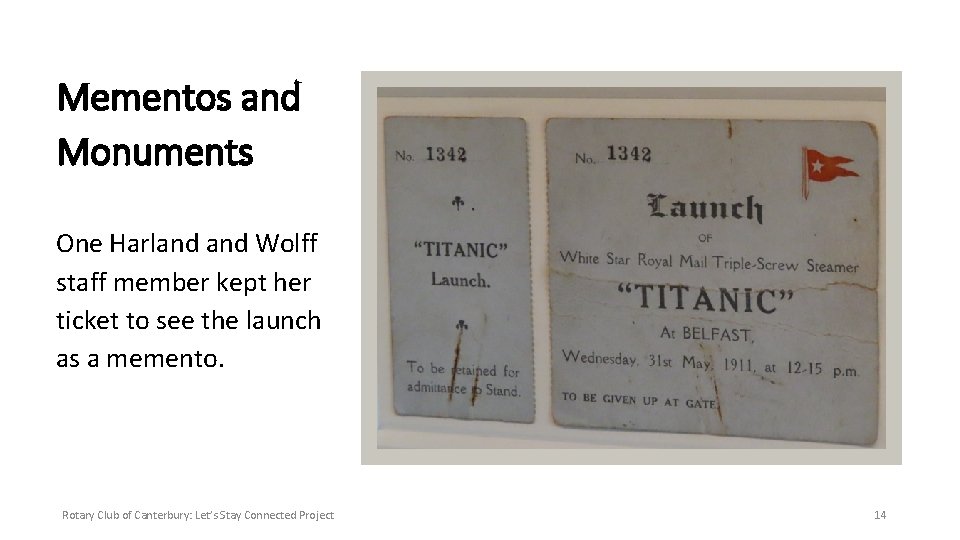 Mementos and Monuments One Harland Wolff staff member kept her ticket to see the