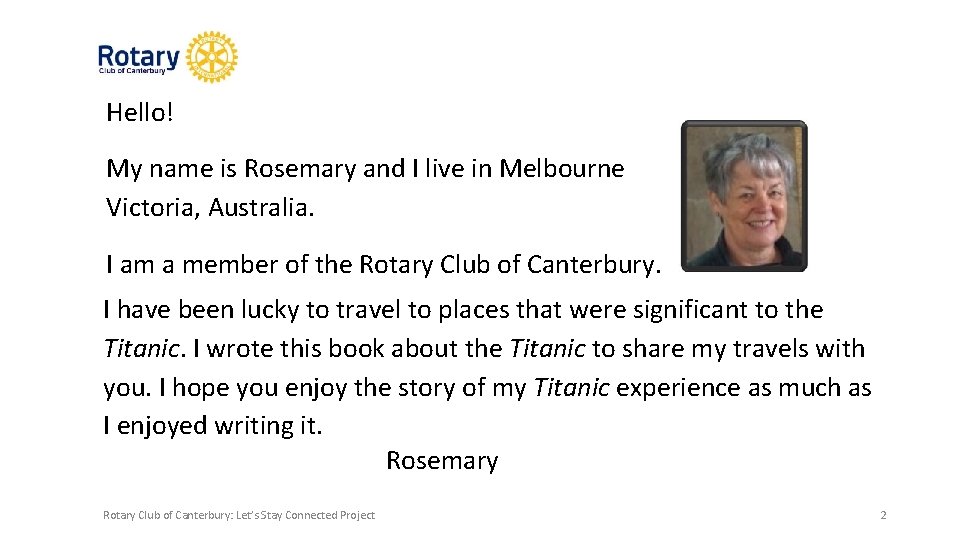 Hello! My name is Rosemary and I live in Melbourne Victoria, Australia. I am