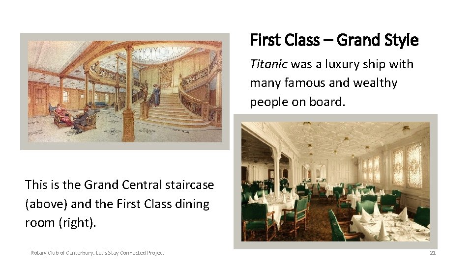 First Class – Grand Style Titanic was a luxury ship with many famous and