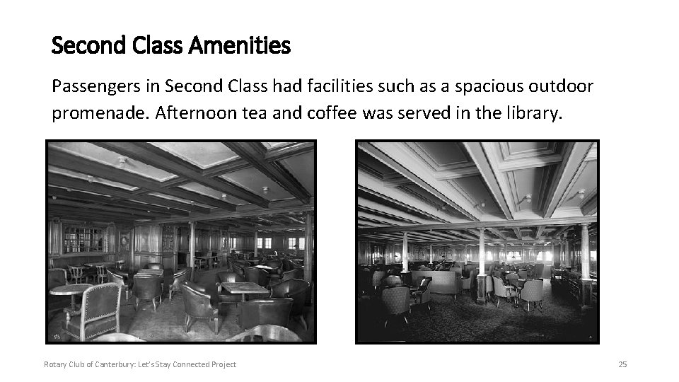 Second Class Amenities Passengers in Second Class had facilities such as a spacious outdoor