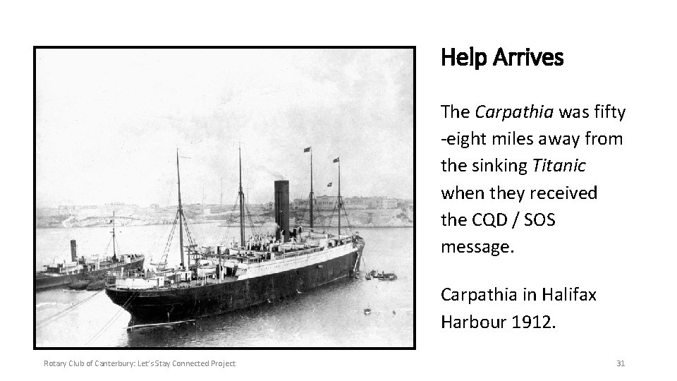 Help Arrives The Carpathia was fifty -eight miles away from the sinking Titanic when