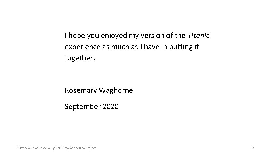 I hope you enjoyed my version of the Titanic experience as much as I