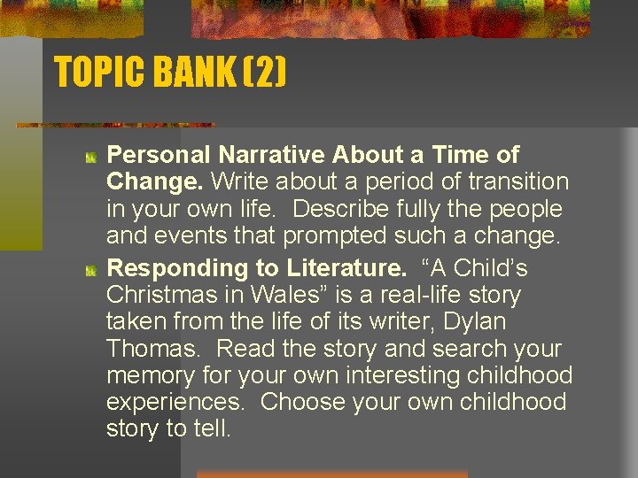 TOPIC BANK (2) Personal Narrative About a Time of Change. Write about a period
