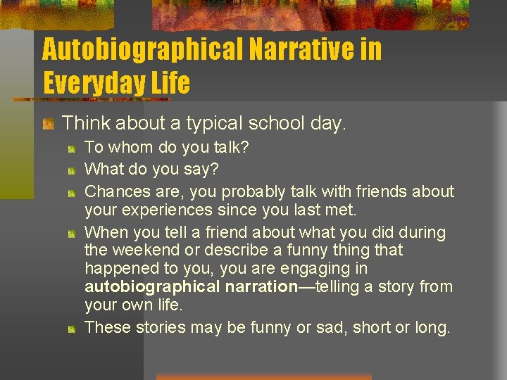 Autobiographical Narrative in Everyday Life Think about a typical school day. To whom do