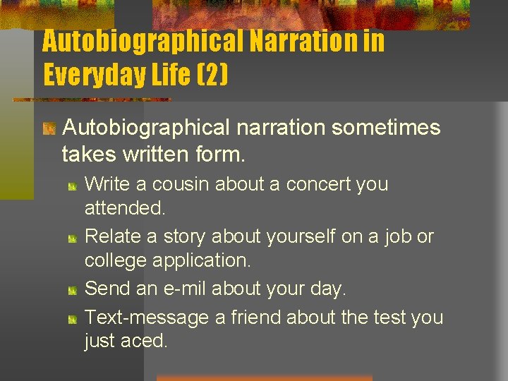 Autobiographical Narration in Everyday Life (2) Autobiographical narration sometimes takes written form. Write a