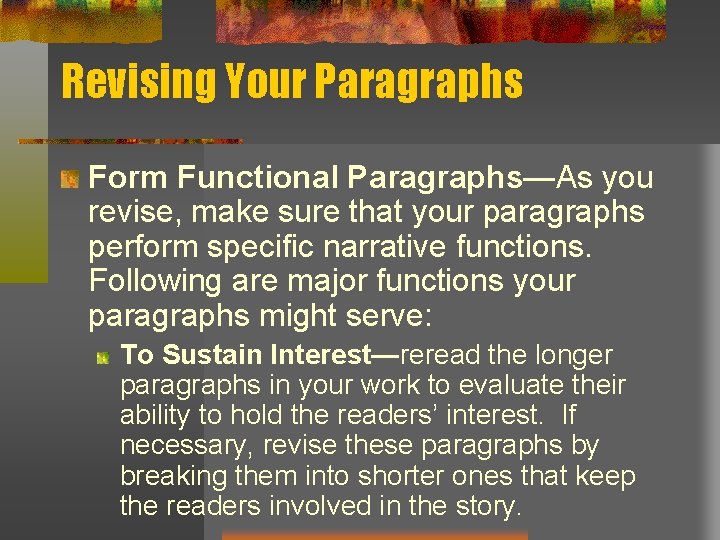 Revising Your Paragraphs Form Functional Paragraphs—As you revise, make sure that your paragraphs perform