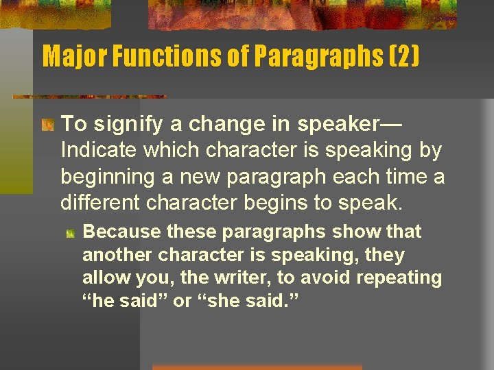 Major Functions of Paragraphs (2) To signify a change in speaker— Indicate which character