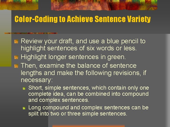 Color-Coding to Achieve Sentence Variety Review your draft, and use a blue pencil to