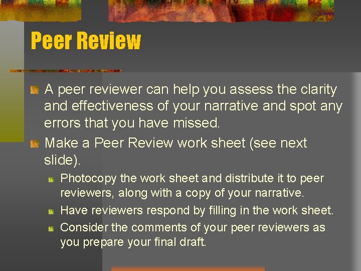 Peer Review A peer reviewer can help you assess the clarity and effectiveness of