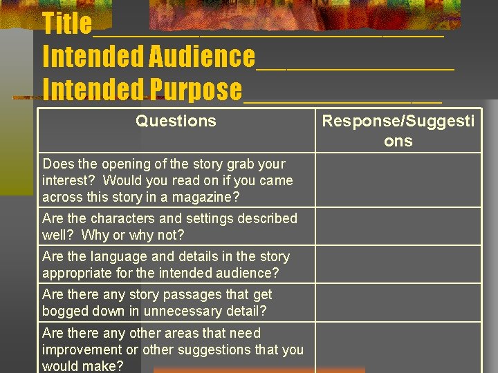 Title____________ Intended Audience_______ Intended Purpose_______ Questions Does the opening of the story grab your