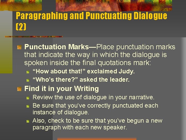 Paragraphing and Punctuating Dialogue (2) Punctuation Marks—Place punctuation marks that indicate the way in