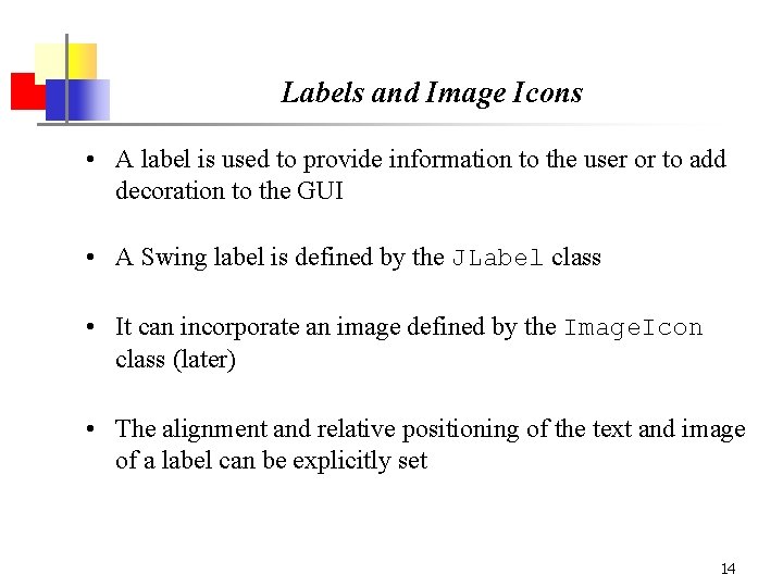 Labels and Image Icons • A label is used to provide information to the