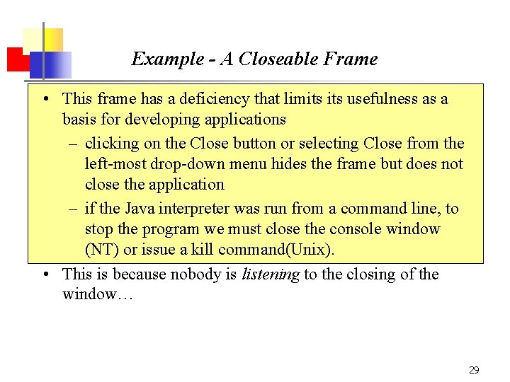 Example - A Closeable Frame • This frame has a deficiency that limits usefulness