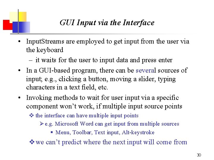 GUI Input via the Interface • Input. Streams are employed to get input from