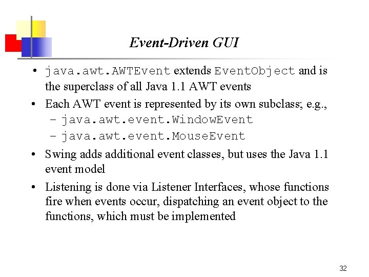 Event-Driven GUI • java. awt. AWTEvent extends Event. Object and is the superclass of
