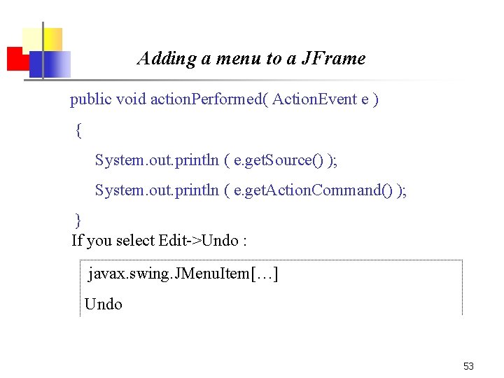 Adding a menu to a JFrame public void action. Performed( Action. Event e )