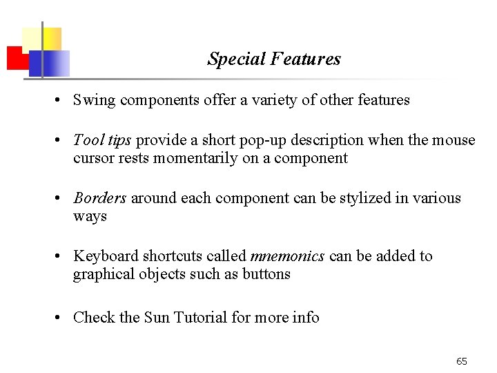 Special Features • Swing components offer a variety of other features • Tool tips