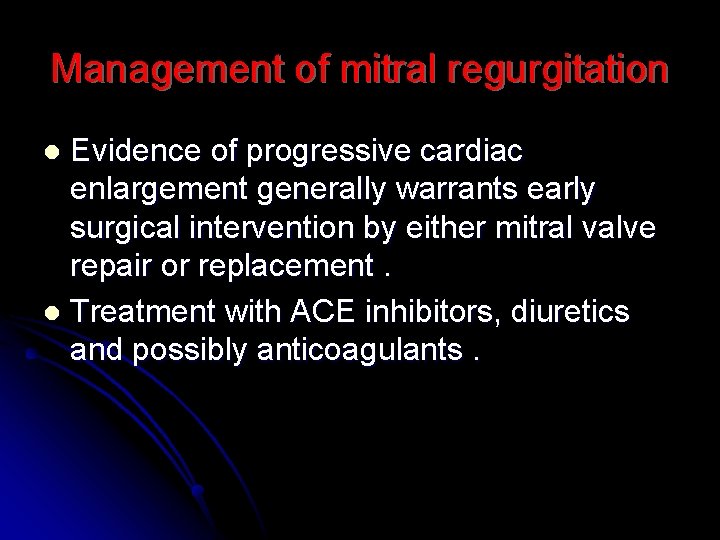 Management of mitral regurgitation Evidence of progressive cardiac enlargement generally warrants early surgical intervention