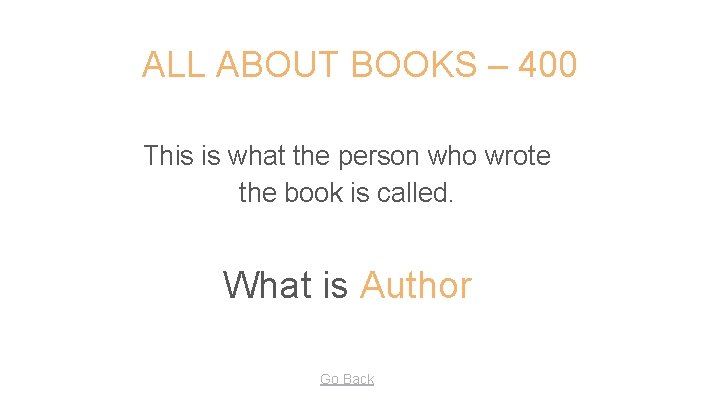 ALL ABOUT BOOKS – 400 This is what the person who wrote the book