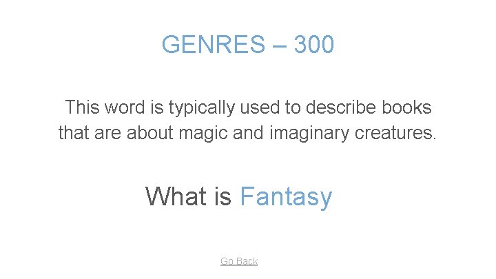 GENRES – 300 This word is typically used to describe books that are about