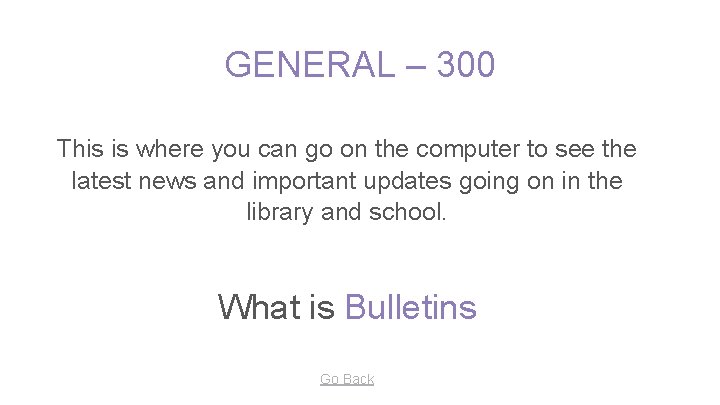 GENERAL – 300 This is where you can go on the computer to see