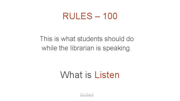 RULES – 100 This is what students should do while the librarian is speaking.