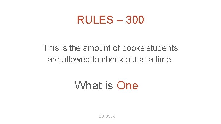 RULES – 300 This is the amount of books students are allowed to check