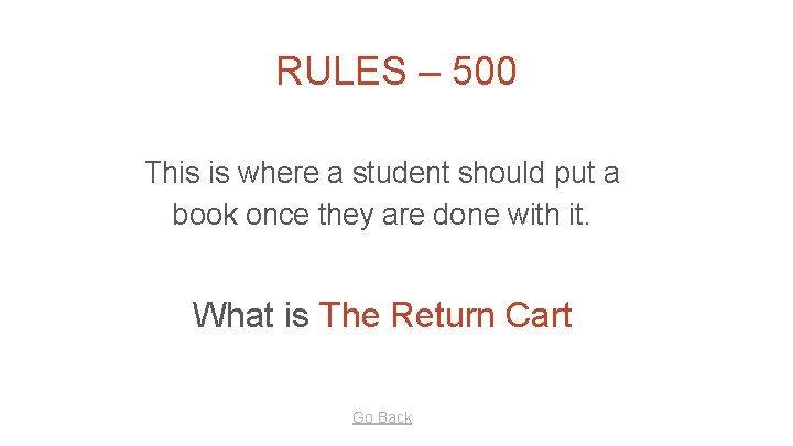 RULES – 500 This is where a student should put a book once they