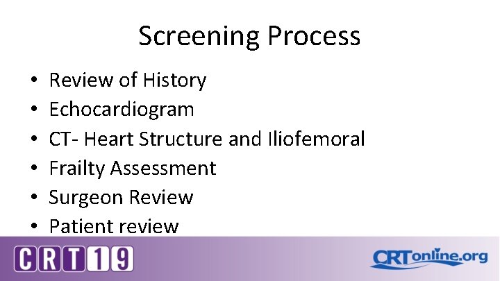 Screening Process • • • Review of History Echocardiogram CT- Heart Structure and Iliofemoral