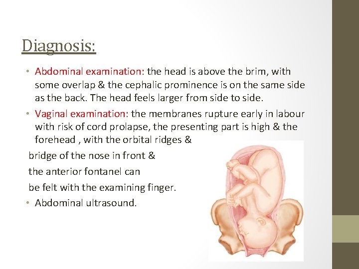 Diagnosis: • Abdominal examination: the head is above the brim, with some overlap &