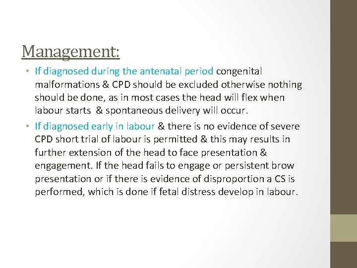 Management: • If diagnosed during the antenatal period congenital malformations & CPD should be
