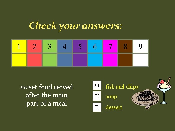 Check your answers: 1 2 3 4 sweet food served after the main part